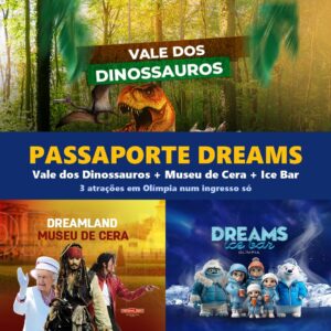 Passaporte Dreams: Vale dos Dinossauros, Museu de Cera e Ice Bar